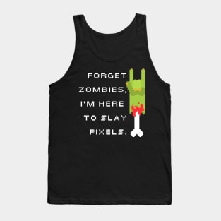 Forget Zombies, I'm Here To Slay Zombies Tank Top